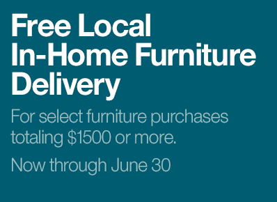 Free Local In Home Furniture Delivery through June 30