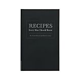 "Recipes Every Man Should Know"