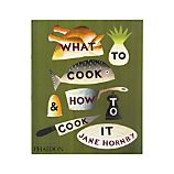 "What To Cook and How To Cook It"