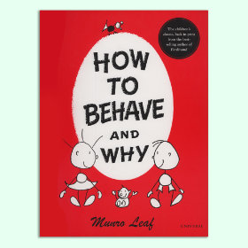 How to Behave and Why by Munro Leaf