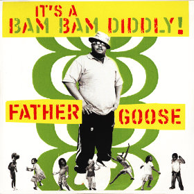 Its a Bam Bam Diddly! Artist: Father Goose
